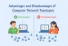 Advantages and Disadvantages of Computer Network Topologies - Post Thumbnail