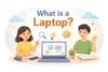 What is a Laptop? Definition, Types, Uses & Complete Guide - Post Thumbnail