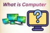 What is Computer A Powerful Guide to How Computers Work. - Post Thumbnail